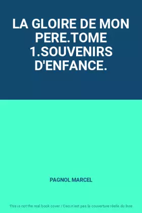 Couverture du produit · LA GLOIRE DE MON PERE.TOME 1.SOUVENIRS D'ENFANCE.