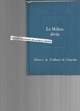 Couverture du produit · Le milieu divin. (Oeuvres tome 4). Editions du Seuil. 1957. (Catholicisme, Philosophie, Spiritualité)