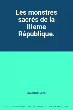 Couverture du produit · Les monstres sacrés de la IIIeme République.