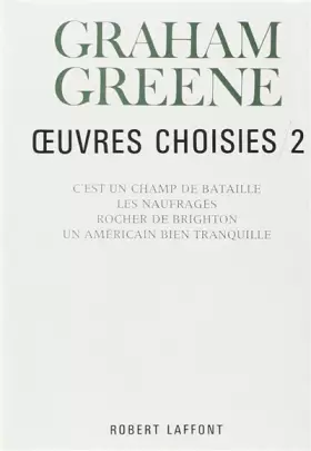 Couverture du produit · Oeuvres choisies, tome 2 : C'est un champ de bataille. Les naufragés. Rocher de Brighton. Un Américain bien tranquille.