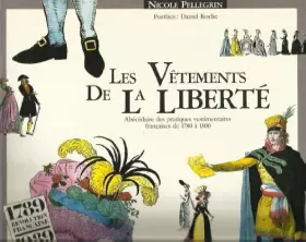 Couverture du produit · Les Vêtements de la Liberté : Abécédaire des Pratiques Vestimentaires Françaises de 1780 à 1800