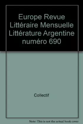 Couverture du produit · Europe Revue Littéraire Mensuelle Littérature Argentine numéro 690