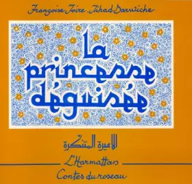 Couverture du produit · La Princesse déguisée (conte du Liban en français-arabe)