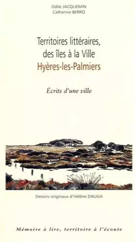 Couverture du produit · Territoires littéraires, des îles à la ville, Hyères-les-Palmiers : Ecrits d'une ville