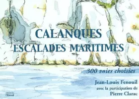 Couverture du produit · Calanques : Escalades maritimes - 300 voies choisies