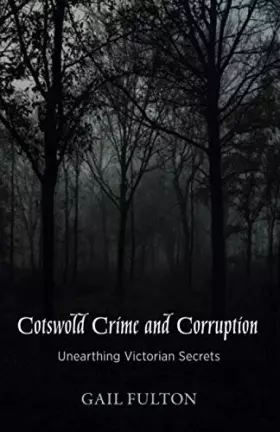 Couverture du produit · Cotswold Crime and Corruption: Unearthing Victorian Secrets