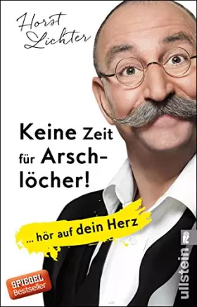 Couverture du produit · Keine Zeit für Arschlöcher!: ... hör auf dein Herz
