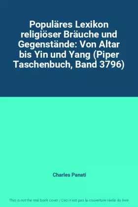 Couverture du produit · Populäres Lexikon religiöser Bräuche und Gegenstände: Von Altar bis Yin und Yang (Piper Taschenbuch, Band 3796)