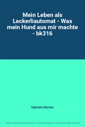 Couverture du produit · Mein Leben als Leckerliautomat - Was mein Hund aus mir machte - bk316