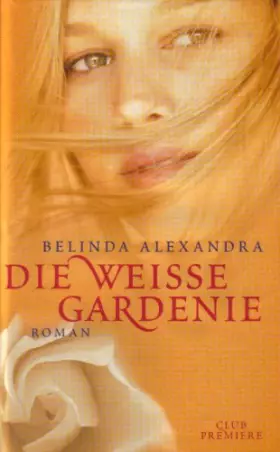 Couverture du produit · Die weisse Gardenie.