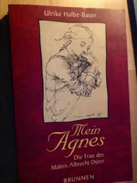 Couverture du produit · Mein Agnes: Die Frau des Malers Albrecht Dürer