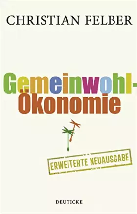 Couverture du produit · Die Gemeinwohl-Ökonomie: Überarb. Neuauflage