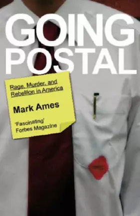Couverture du produit · Going Postal: Rage, Murder and Rebellion in America