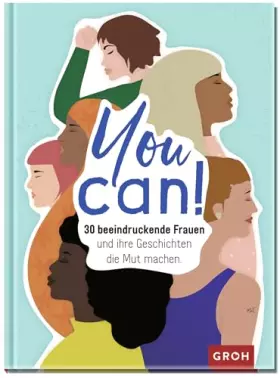 Couverture du produit · You can! 30 beeindruckende Frauen und ihre Geschichten die Mut machen.