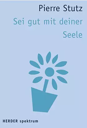 Couverture du produit · Sei gut mit deiner Seele (HERDER spektrum)