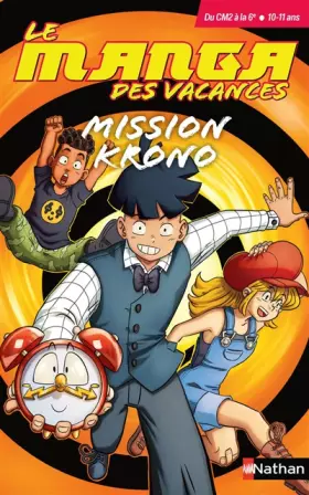 Couverture du produit · Manga des vacances - Mission Krono - Un manga pour réviser du CM2 à la 6e - 10-11 ans