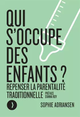 Couverture du produit · Qui s'occupe des enfants ?: Repenser la parentalité traditionnelle