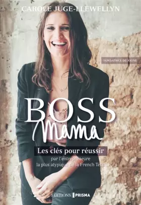 Couverture du produit · Boss Mama - Les clés pour réussir par l'entrepreneure la plus atypique de la French Tech