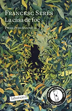 Couverture du produit · La casa de foc: II Premi Proa de novel·la. XXII Premi Llibreters 2021 (LABUTXACA)