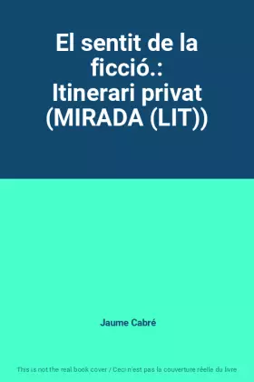 Couverture du produit · El sentit de la ficció.: Itinerari privat (MIRADA (LIT))