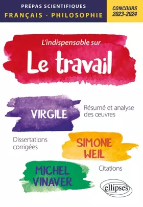 Couverture du produit · L'indispensable sur le travail: Virgile, Géorgiques Simone Weil, La Condition ouvrière Michel Vinaver, Par-dessus bord. Epreu