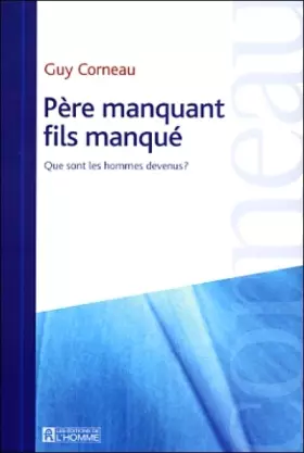 Couverture du produit · Père manquant fils manqué - Que sont les hommes devenus ?