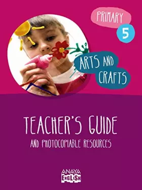 Couverture du produit · Arts and Crafts 5. Teacher ' s Guide. (Anaya English)