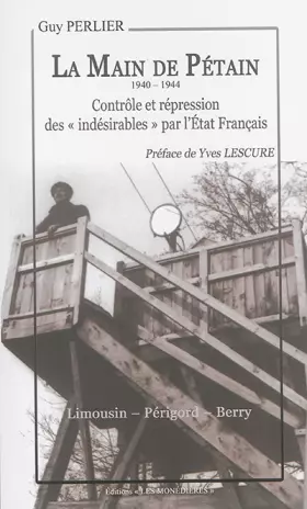 Couverture du produit · La Main de Pétain, 1940-1944: Contrôle et répression des « indésirables » par l Etat français