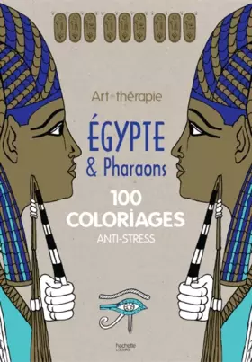 Couverture du produit · Egypte et pharaons: 100 coloriages anti-stress