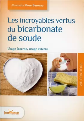 Couverture du produit · Les incroyables vertus du bicarbonate de soude: Usage interne, usage externe