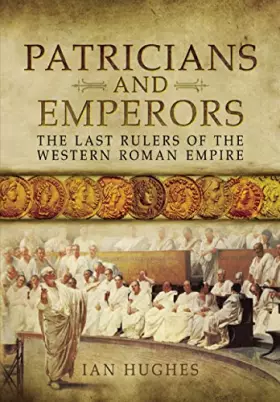 Couverture du produit · Patricians and Emperors: The Last Rulers of the Western Roman Empire