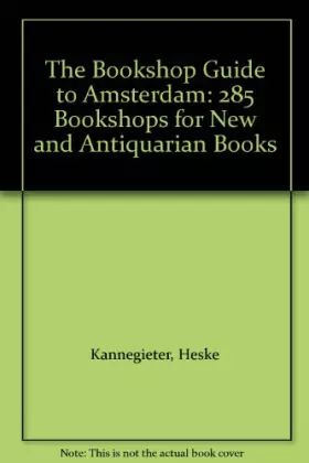Couverture du produit · The Bookshop Guide to Amsterdam: 285 Bookshops for New and Antiquarian Books