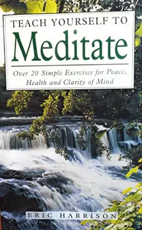 Couverture du produit · Teach Yourself to Meditate: Over 20 Exercises for Peace, Health and Clarity of Mind