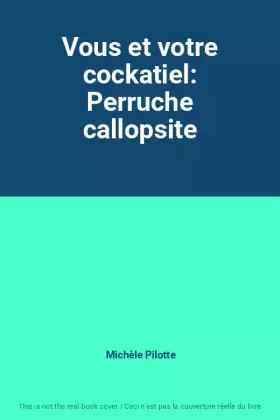 Couverture du produit · Vous et votre cockatiel: Perruche callopsite