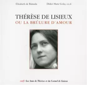 Couverture du produit · Thérèse de Lisieux ou la brûlure d'amour