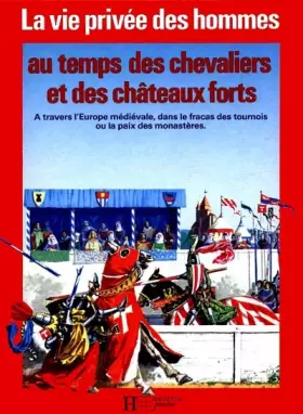 Couverture du produit · La Vie privée des hommes Tome 5 : Au temps des chevaliers et des châteaux forts
