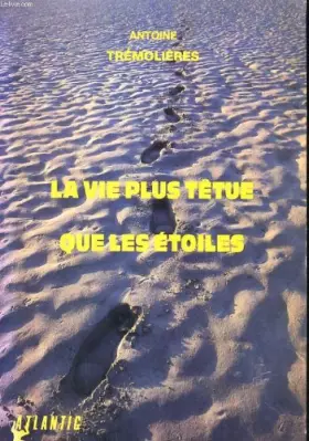 Couverture du produit · La vie plus têtue que les étoiles : manuel pour ne pas apprendre la biologie mais pour s'y promener