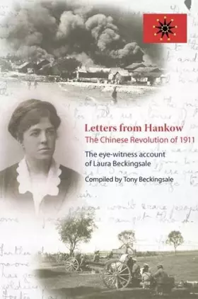 Couverture du produit · Letters from Hankow: The Chinese Revolution of 1911: The Eye-Witness Account of Laura Beckingsale