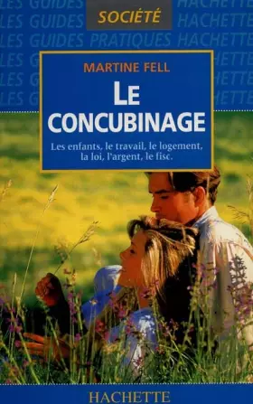Couverture du produit · Le concubinage : Les enfants, le travail, le logement, la loi, l'argent, le fisc