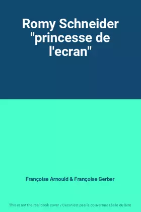 Couverture du produit · Romy Schneider "princesse de l'ecran"
