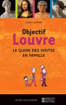 Couverture du produit · Objectif Louvre : Le guide des visites en famille