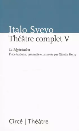 Couverture du produit · Théâtre complet: Tome 5, La Régénération