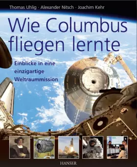 Couverture du produit · Wie Columbus fliegen lernte: Einblicke in eine einzigartige Weltraummission