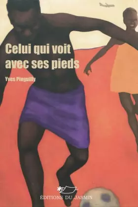 Couverture du produit · Celui qui voit avec ses pieds