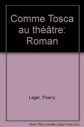 Couverture du produit · Comme tosca au theatre : roman