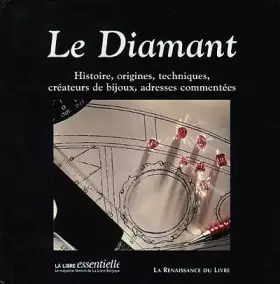 Couverture du produit · LE DIAMANT. Histoire, origines, techniques, créateurs de bijoux, adresses commentées
