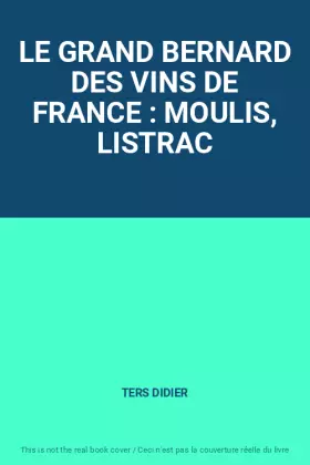 Couverture du produit · LE GRAND BERNARD DES VINS DE FRANCE : MOULIS, LISTRAC