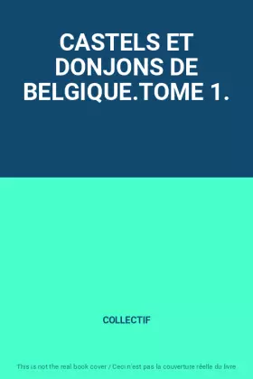 Couverture du produit · CASTELS ET DONJONS DE BELGIQUE.TOME 1.