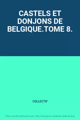 Couverture du produit · CASTELS ET DONJONS DE BELGIQUE.TOME 8.