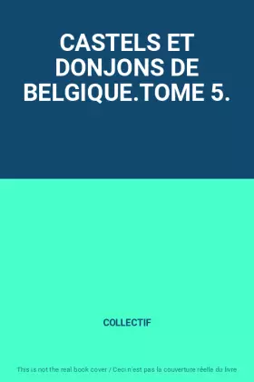 Couverture du produit · CASTELS ET DONJONS DE BELGIQUE.TOME 5.